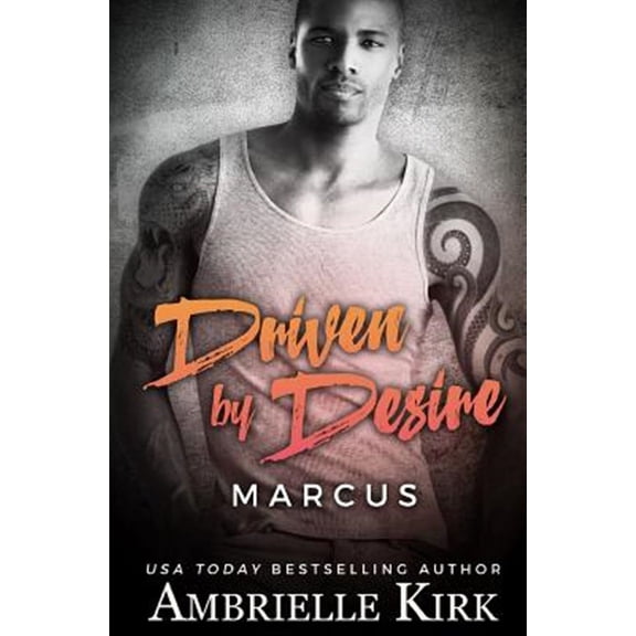 Driven by Desire : Marcus