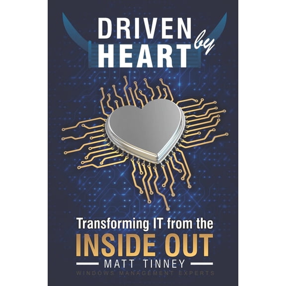 Driven by Heart: Transforming IT from the Inside Out, (Paperback)