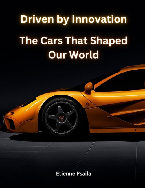 Driven by Innovation - The Cars That Shaped Our World, (Paperback ...