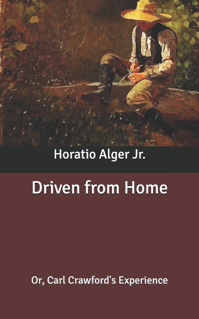 Driven from Home : Or, Carl Crawford's Experience (Paperback)