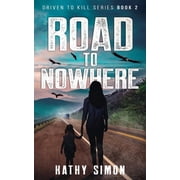 Driven to Kill Road to Nowhere Driven to Kill Series Book 2 Paperback