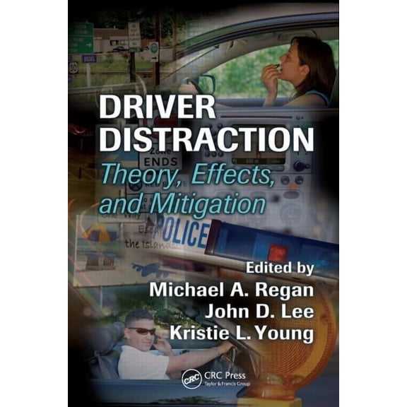 Driver Distraction: Theory, Effects, and Mitigation, (Hardcover)