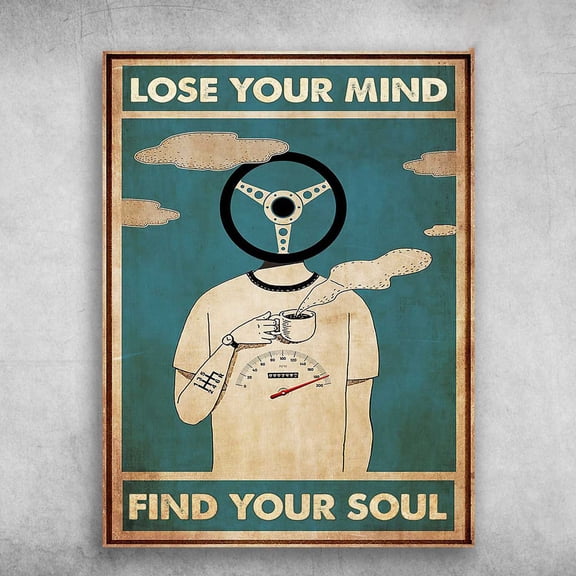 Driver Poster, Car Driving - Lose Your Mind, Find Your Soul 11 x 17 Inch Poster