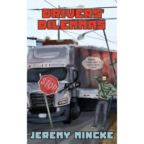 Drivers' Dilemmas: Outrageous and Bizarre Journal Entries Between a Driver and a Recruiter, (Paperback)