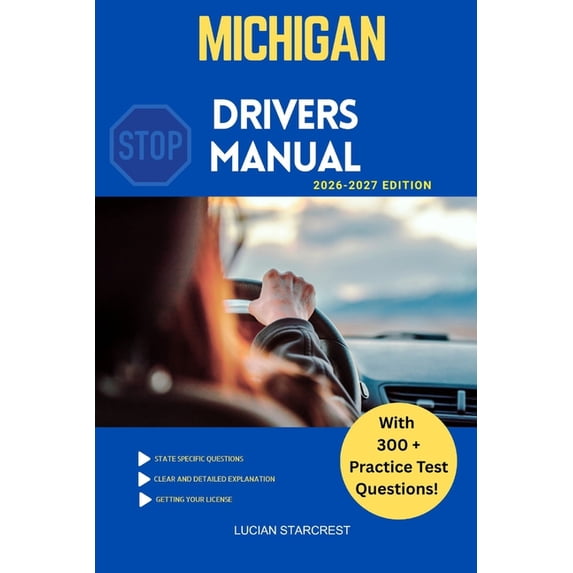 Drivers Guide Michigan Drivers Manual: Comprehensive Guide to Passing the Michigan Drivers Test and Safe Driving, Book 25, (Paperback)