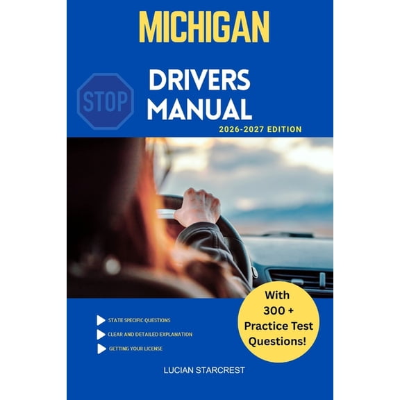 Drivers Guide Michigan Drivers Manual: Comprehensive Guide to Passing the Michigan Drivers Test and Safe Driving, Book 25, (Paperback)