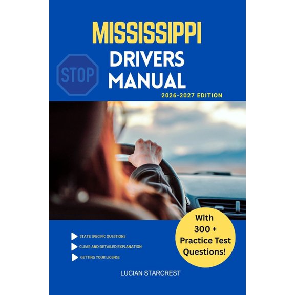 Drivers Guide Mississippi Drivers Manual: Comprehensive Guide to Passing the Mississippi Drivers Test and Safe Driving, Book 18, (Paperback)