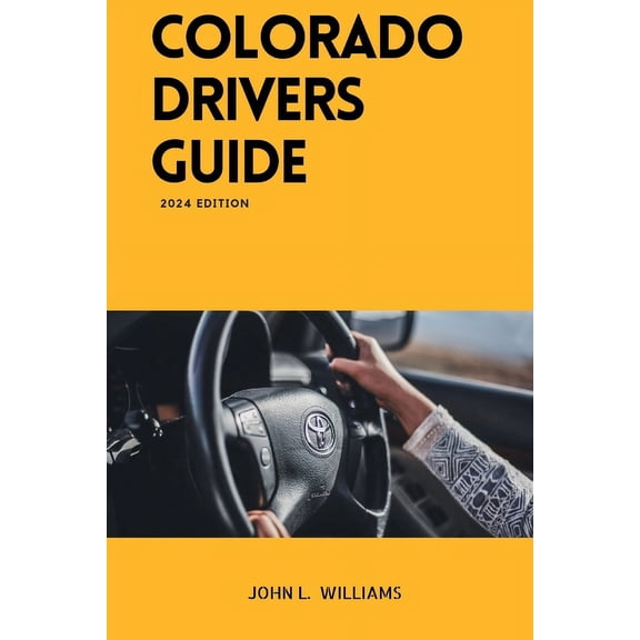 Drivers Manual: Colorado Drivers Guide: A Study Manual on Getting your Driver's license and Renewal in Colorado (Paperback)
