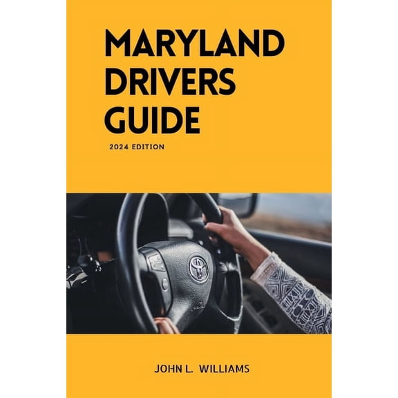 Drivers Manual: Maryland Drivers Guide: A study manual on Getting your Drivers License 2024-2025 (Paperback)