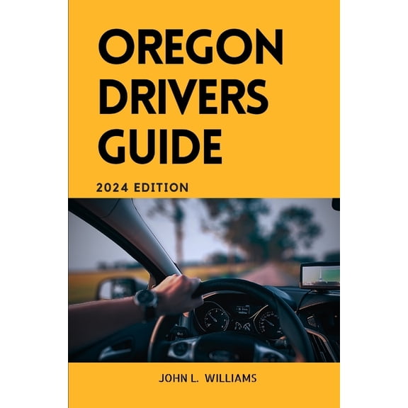Drivers Manual: Oregon Drivers Guide: A Comprehensive Study Manual for safe and responsible driving in Oregon state (Paperback)