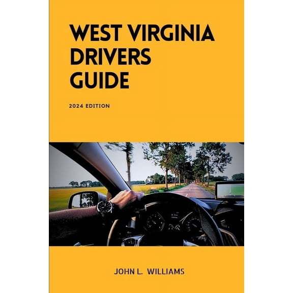 Drivers Manual: West Virginia Drivers Guide: A Comprehensive Study Manual for Braves Driving and Safety in West Virginia (Paperback)