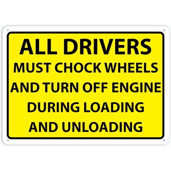 All Drivers Must Chock Wheels And Turn Off Engine During Loading And ...