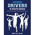 thumbnail image 1 of Drivers of Athletic Success The Journal: What Every Athlete Needs to Know about Peak Performance, (Paperback), 1 of 1