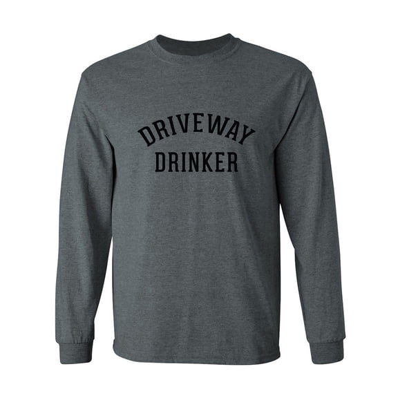 Driveway Drinker Adult Long Sleeve T-shirt