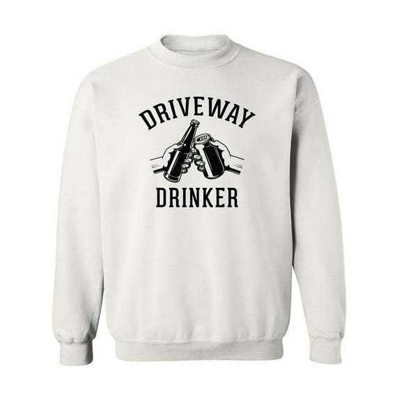 Driveway Drinker - Cheers! Crewneck Sweatshirt