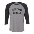 thumbnail image 1 of Driveway Drinker Unisex 3/4 Sleeve Baseball Raglan Tee, 1 of 2