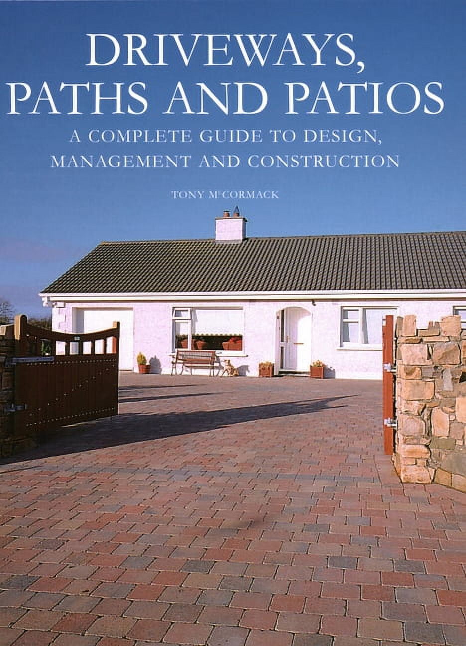 Driveways, Paths and Patios - A Complete Guide to Design Management and ...