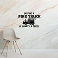 thumbnail image 1 of Driving A Fire Truck Is Always A Thrill Quote Vinyl Wall Sticker Wall Art Wall Decal For Girls Boys Kids Room Design Bedroom Nursery Kindergarten Wall Sticker Vinyl Decoration Size (8x10 inch), 1 of 3