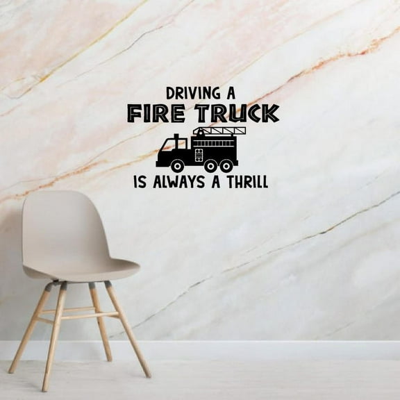 Driving A Fire Truck Is Always A Thrill Quote Vinyl Wall Sticker Wall Art Wall Decal For Girls Boys Kids Room Design Bedroom Nursery Kindergarten Wall Sticker Vinyl Decoration Size (8x10 inch)