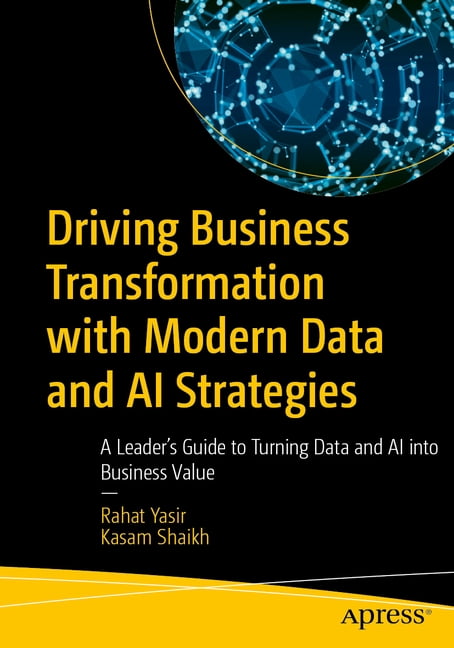 Driving Business Transformation with Modern Data and AI Strategies: A Leader's Guide to Turning Data and AI Into Busines, (Paperback)