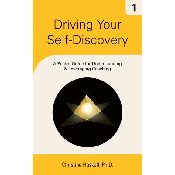 Driving Driving Your Self-Discovery: A Pocket Guide for Understanding & Leveraging Coaching, Book 1, (Paperback)