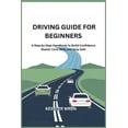 thumbnail image 1 of Driving Guide for Beginners: A Step by Step Handbook to Build Confidence Master Core Skills and Stay Safe, (Paperback), 1 of 1