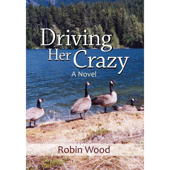 Driving Her Crazy : A Novel
