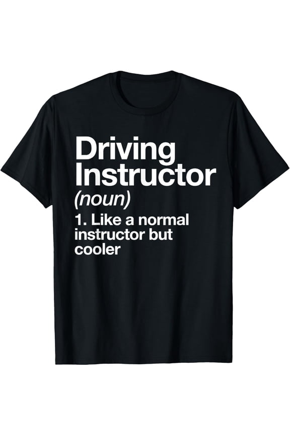 Driving Instructor Definition Funny Car Teacher School T-ShirtMen and women can wear, black T-shirts, gifts. Age: M,L,XL 2XL, 3XL, 199XL