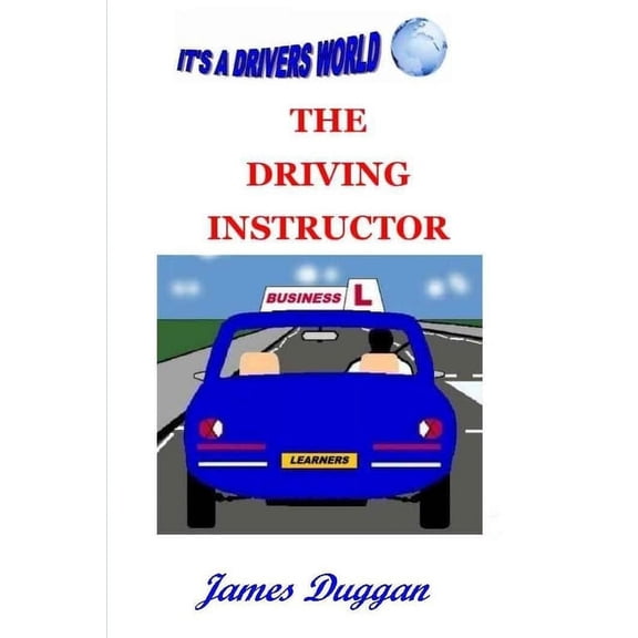 Driving Instructor Training. The Driving Instructor Business: How to run a driving school, (Paperback)