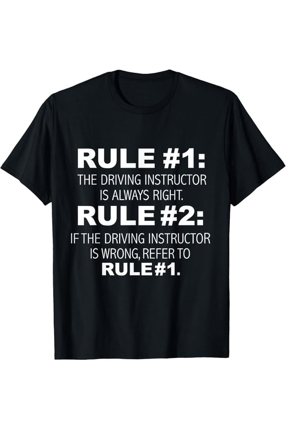 Driving Instructor is always right funny Driver Education T-Shirt