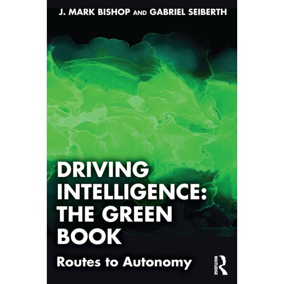 Driving Intelligence: The Green Book: Routes to Autonomy, (Paperback)