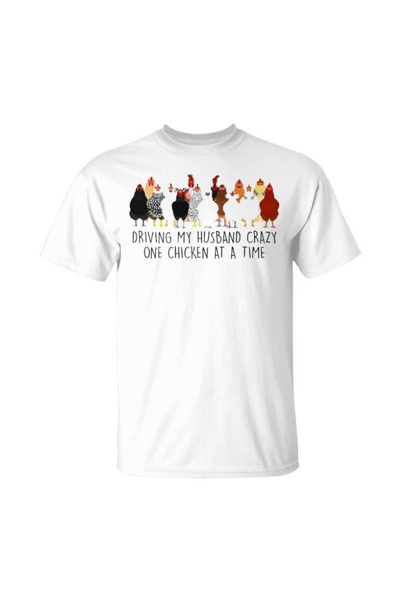 Driving My Husband Crazy One Chicken At A Time V2 TShirt