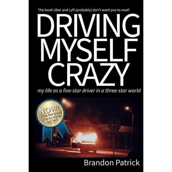 Driving Myself Crazy: My Life as a Five-Star Driver in a Three-Star World, (Paperback)