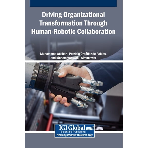 Driving Organizational Transformation Through Human-Robotic Collaboration, (Hardcover)