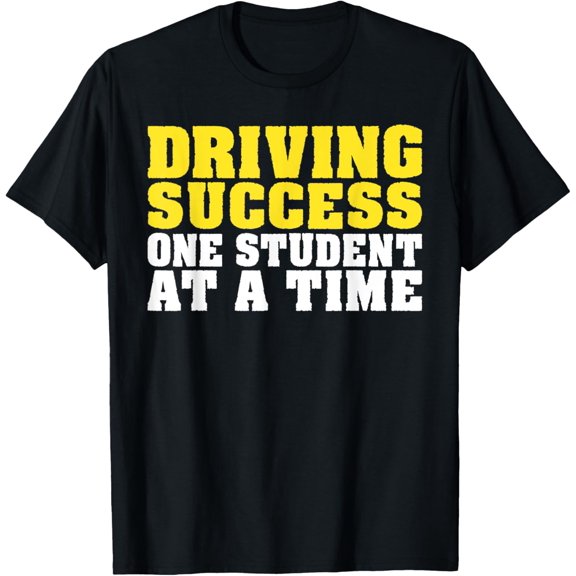 Driving Success one Student at a Time Driving Instructor T-Shirt