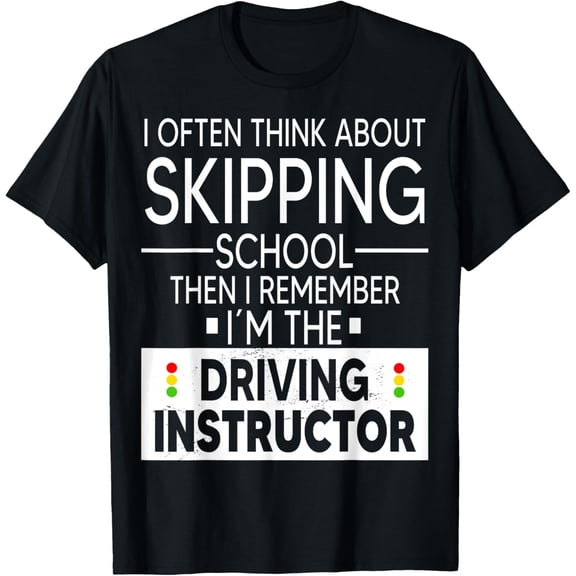 Driving Teach Skipping School Funny Drive Driving Instructor T-ShirtMen and women can wear, black T-shirts, gifts. Age: M,L，XL 2XL, 3XL, 433XL