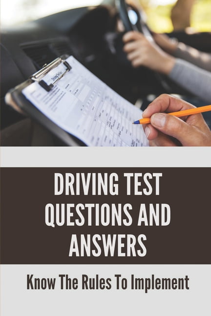 Driving Test Questions And Answers : Know The Rules To Implement 