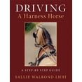 thumbnail image 1 of Driving a Harness Horse: A Step by Step Guide (Paperback), 1 of 1