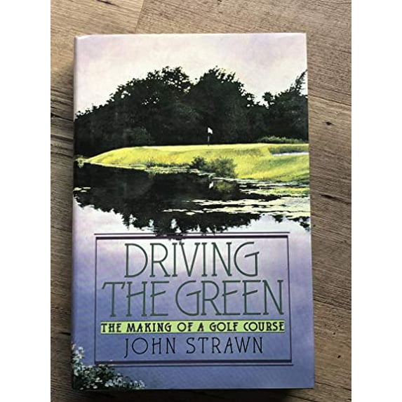 Pre-Owned Driving the Green: The Making of a Golf Course (Hardcover) 0060166592 9780060166595