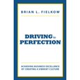 thumbnail image 1 of Pre-Owned Driving to Perfection: Achieving Business Excellence by Creating a Vibrant Culture (Hardcover) 1626525072 9781626525078, 1 of 1