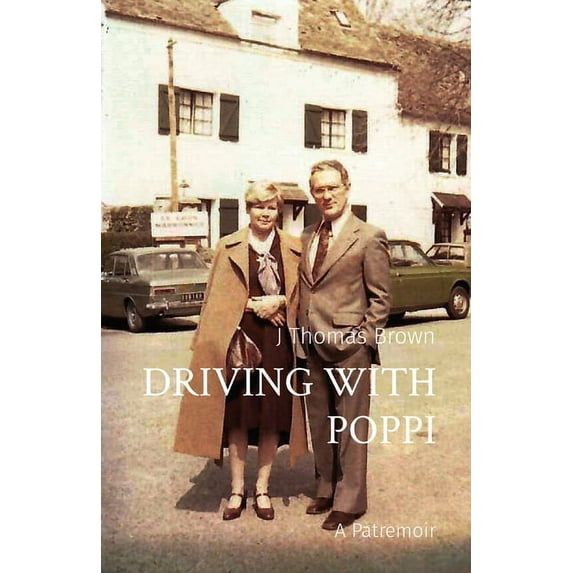 Driving with Poppi: A Patremoir, (Paperback)