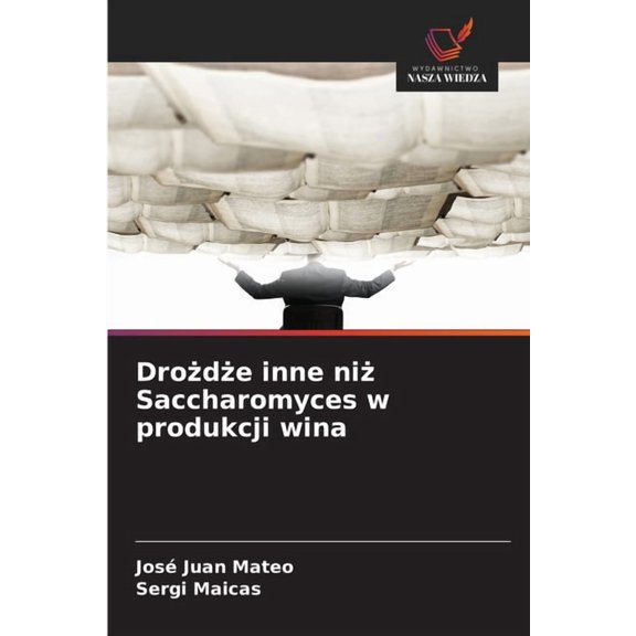Drode inne ni Saccharomyces w produkcji wina, (Paperback)