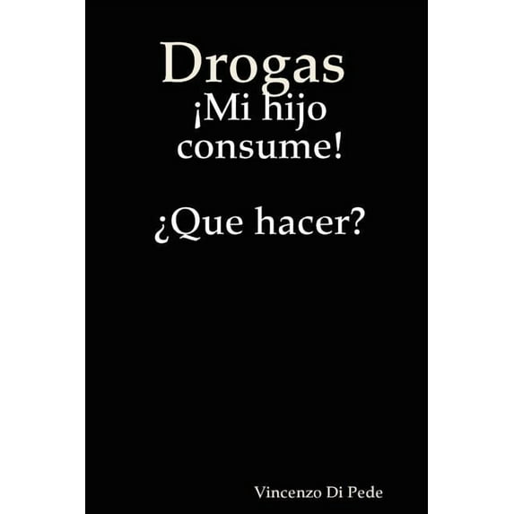 Drogas Mi Hijo Consume! Que Hacer?, (Paperback)