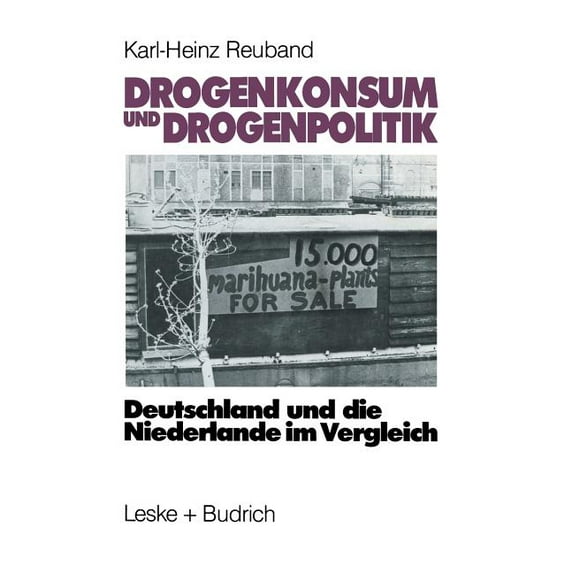 Drogenkonsum Und Drogenpolitik: Deutschland Und Die Niederlande Im Vergleich