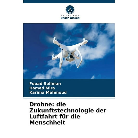 Drohne: die Zukunftstechnologie der Luftfahrt für die Menschheit, (Paperback)