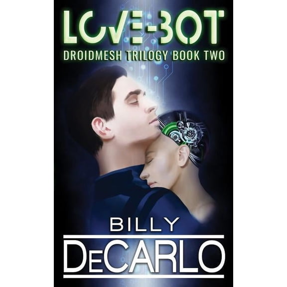 Droidmesh Trilogy Love-Bot: Droidmesh Trilogy Book 2, Book 2, (Paperback)