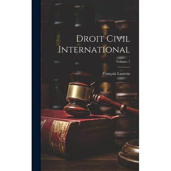 Droit Civil International; Volume 7 (Hardcover)