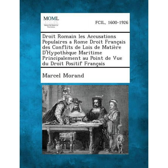 Droit Romain Les Accusations Populaires a Rome Droit Francais Des Conflits de Lois de Matiere D'Hypotheque Maritime Principalement Au Point de Vue Du (Paperback)