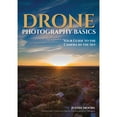 thumbnail image 1 of Pre-Owned Drone Photography Basics: Your Guide to the Camera in the Sky (Paperback) 1682034089 9781682034088, 1 of 1