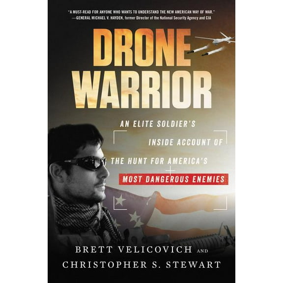 Drone Warrior: An Elite Soldier's Inside Account of the Hunt for America's Most Dangerous Enemies, (Paperback)